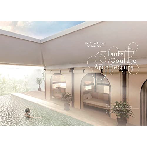 Haute Couture Architecture:The Art Of Living Without Walls
