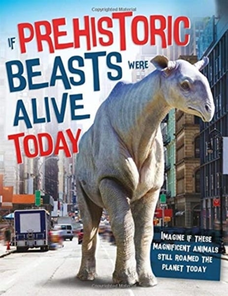 If Prehistoric Beast Were Alive Today