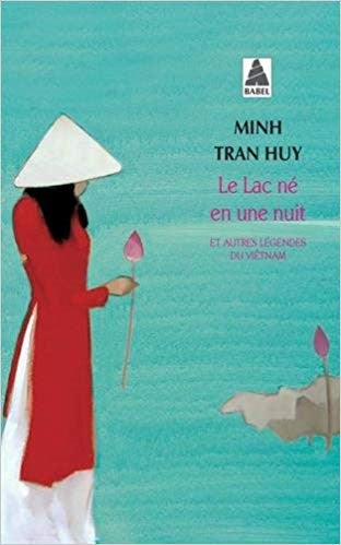 Le Lac Ne En Une Nuit Et Autres Legendes Du Vietnam Babel 888