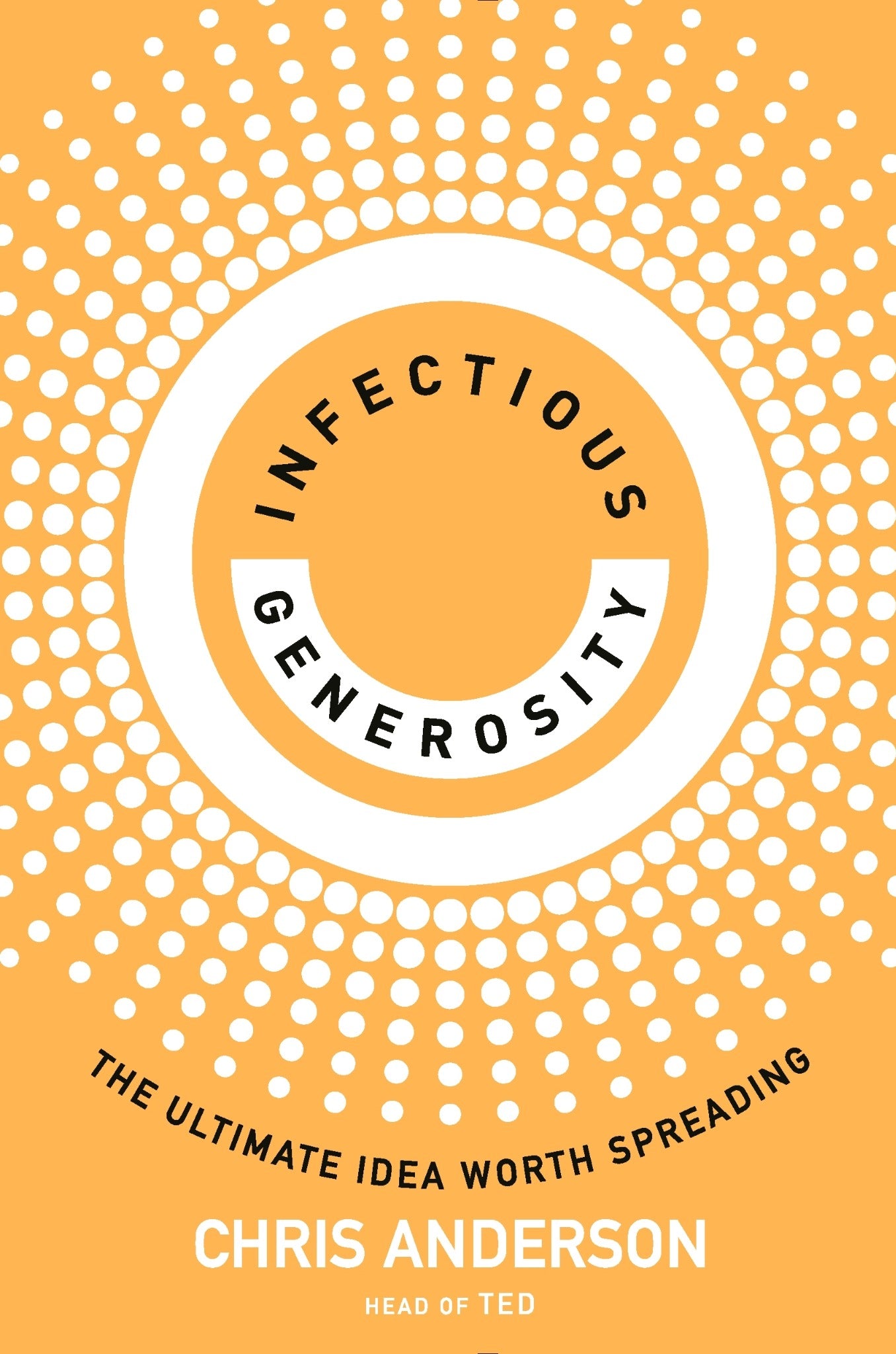 Infectious Generosity : The Ultimate Idea Worth Spreading