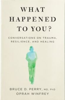 What Happened to You? : Conversations on Trauma, Resilience, and Healing - Sách Tâm Lý Chữa Lành & Sang Chấn - Pan Macmillan - Hình ảnh sản phẩm
