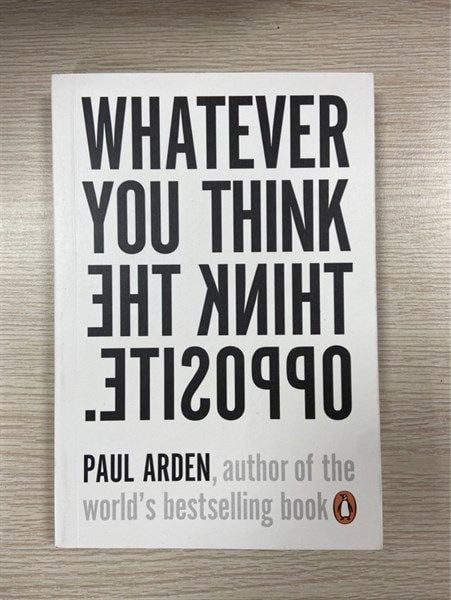 Whatever You Think, Think The Opposite - Sách Phát Triển Bản Thân - Paul Arden - Hình ảnh sản phẩm