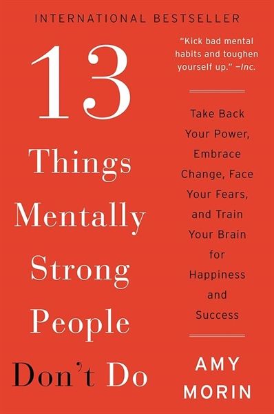 13 Things Mentally Strong People Don't Do - Sách Kỹ Năng & Tâm Lý - Amy Morin