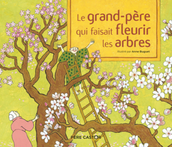 Le Grand-Pere Qui Faisait Fleurir Les Arbres - Un Conte De La Tradition Japonaise