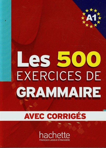 Les 500 Exercices De Grammaire A1 - Livre + Corriges Integres