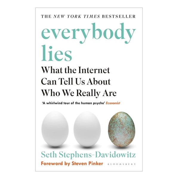 Everybody Lies What The Internet Can Tell Us About Who We Really Are