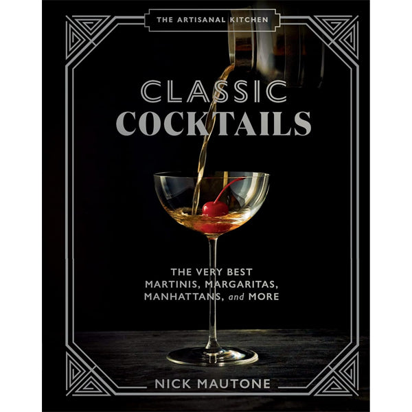The Artisanal Kitchen: Classic Cocktails