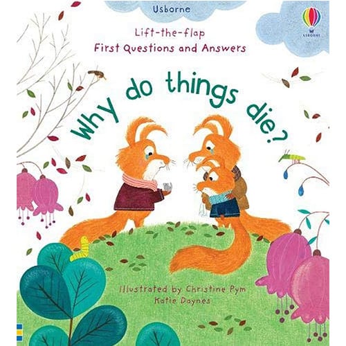 Lift-the-Flap First Questions And Answers: Why Do Things Die?