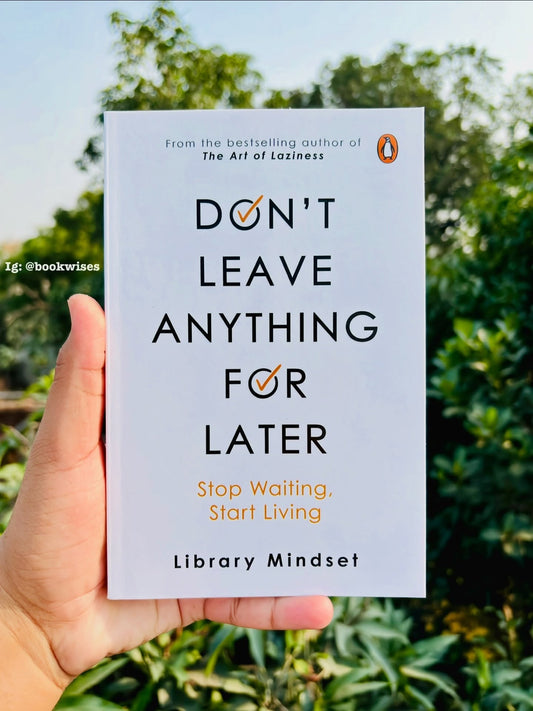Review sách Don't Leave Anything for Later giúp vượt qua trì hoãn