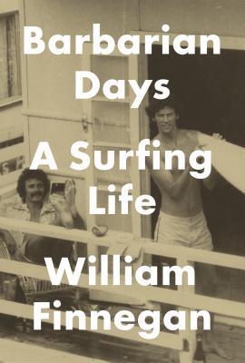 Barbarian Days : A Surfing Life