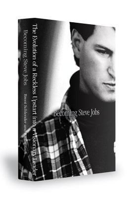 Becoming Steve Jobs : The evolution of a reckless upstart into a visionary leader