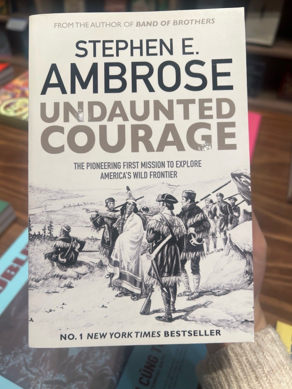 Undaunted Courage : The Pioneering First Mission to Explore America's Wild Frontier