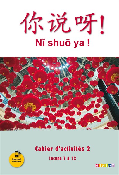 NI SHUO YA ! NIV. A1/A2 - CAHIER D'ACTIVITES 2 (LECONS 7 A 12) - VERSION PAPIER