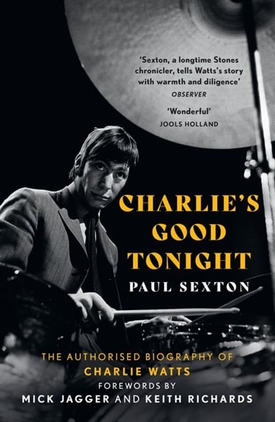 Charlie'S Good Tonight: The Authorised Biography Of Charlie Watts