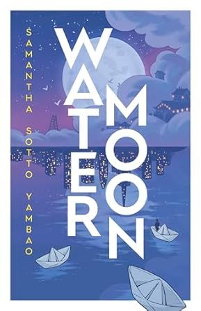 Water Moon | Tiểu Thuyết Kỳ Ảo Lãng Mạn | Samantha Sotto Yambao - Hình ảnh sản phẩm