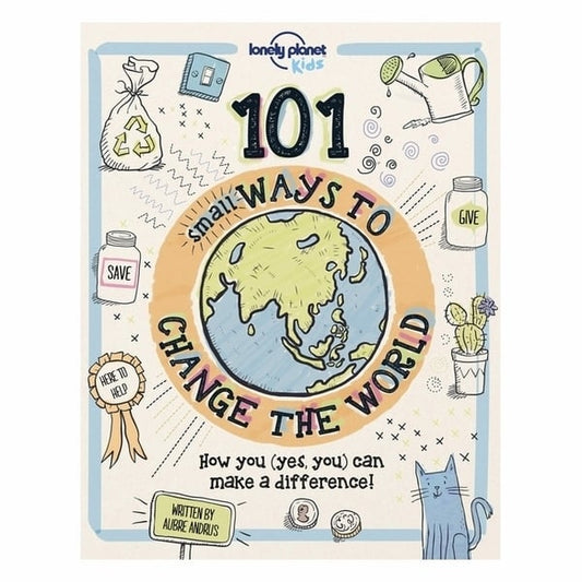 101 Small Ways to Change the World