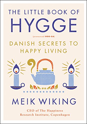 The Little Book Of Hygge: Danish Secrets To Happy Living