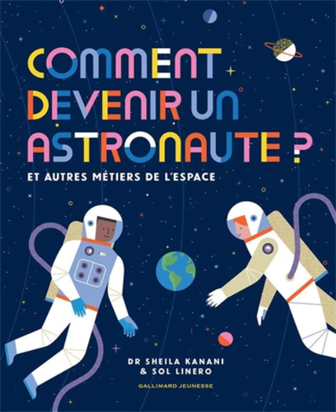 Comment devenir un astronaute ? - Et autres métiers de l'espace