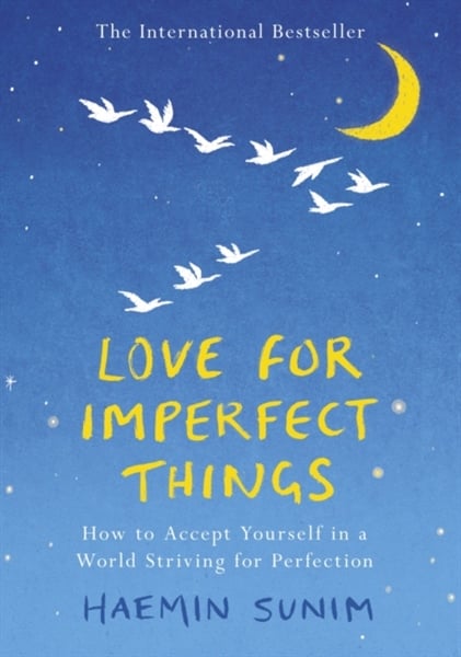 Love for Imperfect things: How to accept yourself in a world striving for perfection