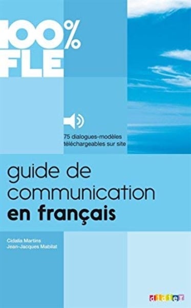 GUIDE DE COMMUNICATION EN FRANCAIS - LIVRE + MP3 - COLLECTION 100% FLE