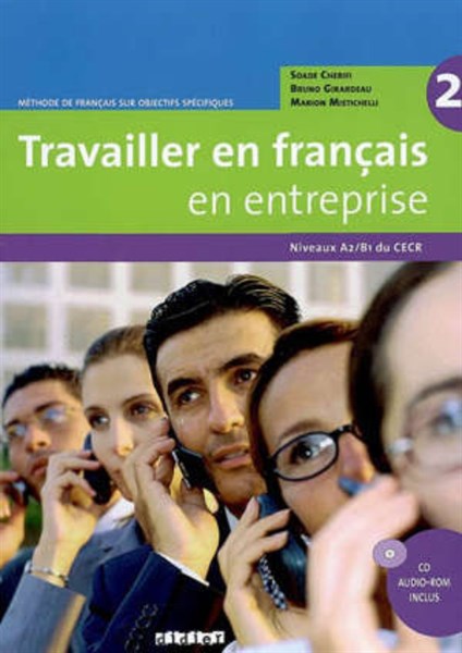 Travailler en français en entreprise 2 - Niveaux A2/B1 du CECR (kèm CD)