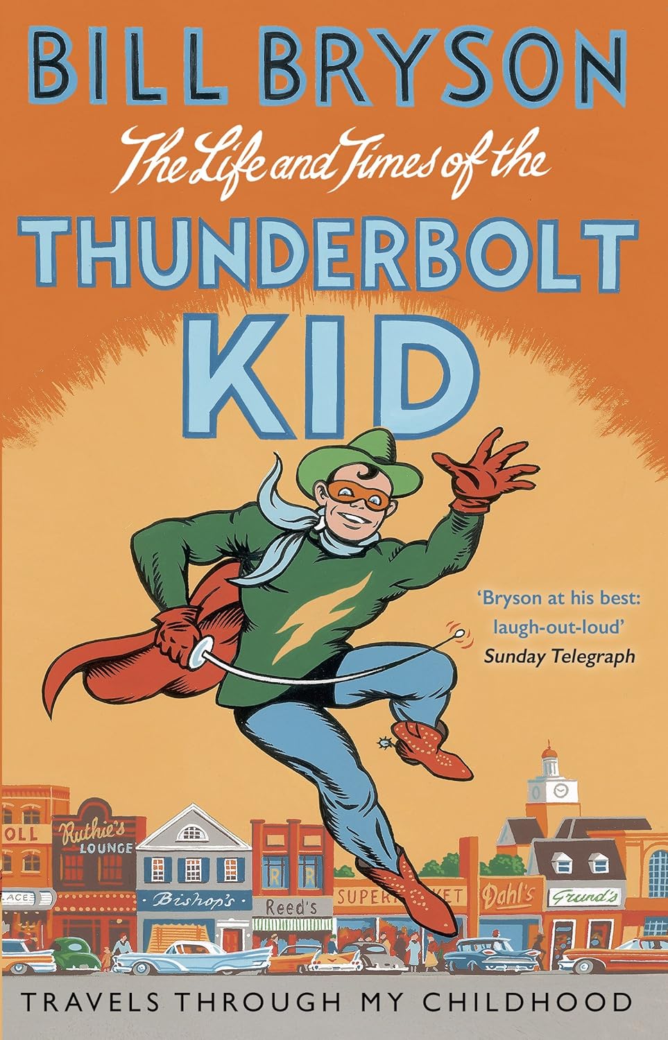 The Life And Times Of The Thunderbolt Kid : Travels Through my Childhood