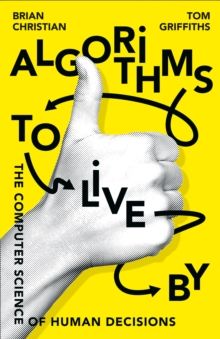 Algorithms to Live By: The Computer Science of Human Decisions - Sách Khoa Học Máy Tính & Phát Triển Bản Thân - William Collins - Hình ảnh sản phẩm