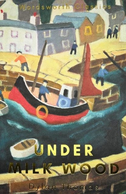 Under Milk Wood : Including Portrait of the Artist as a Young Dog - Sách Văn Học Kinh Điển Tiếng Anh - Dylan Thomas - Hình ảnh sản phẩm