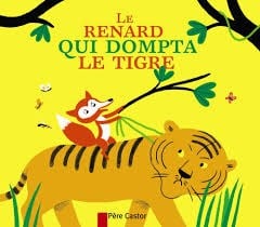 Le Renard Qui Dompta Le Tigre