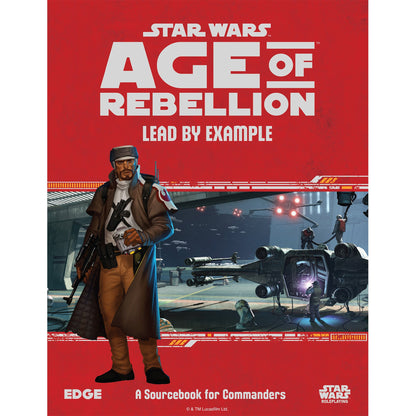 Star Wars - Age of Rebellion: Lead by Example - Sách Bổ Trợ Trò Chơi Nhập Vai RPG Fantasy Flight Games