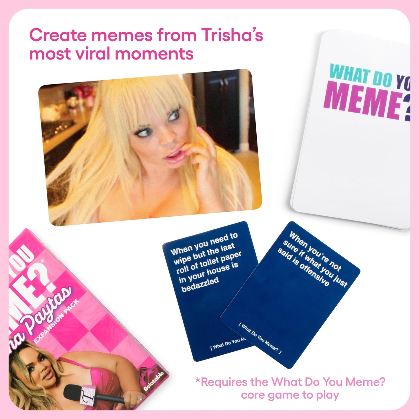 What Do You Meme? Trisha Paytas Expansion Pack - Bộ Bài Mở Rộng Party Game Relatable - Góc nhìn khác 3