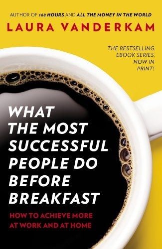 What The Most Successful People Do Before Breakfast - Sách Phát triển bản thân - Laura Vanderkam - Hình ảnh sản phẩm