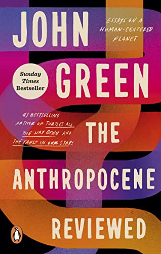The Anthropocene Reviewed : The Instant Sunday Times Bestseller