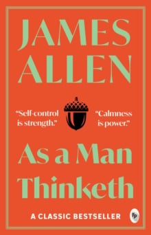 As a Man Thinketh : Volume 1