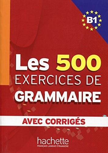 Les 500 Exercices De Grammaire B1 - Livre + Corriges Integres