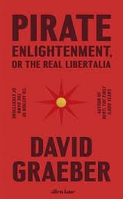 Pirate Enlightenment, or the Real Libertalia