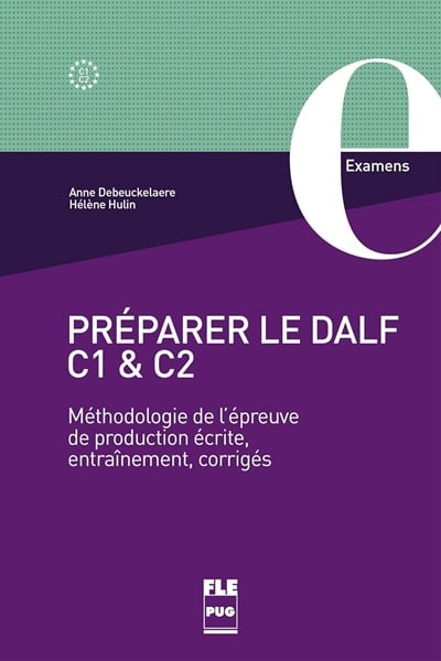 Preparer Le Dalf C1 Et C2 - Methodologie De L'Epreuve De Production Ecrite, Entrainement, Corriges