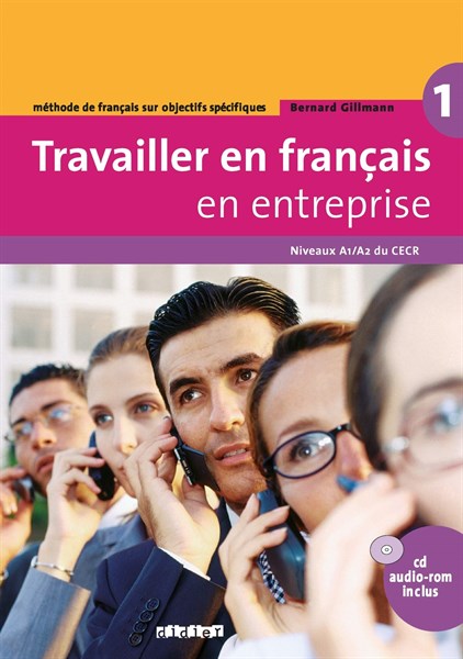 Travailler en français en entreprise 1 - Niveaux A1/A2 du CECR (kèm CD)