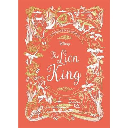 The Lion King (Disney Animated Classics) : A Deluxe Gift Book Of The Classic Film - Collect Them All!
