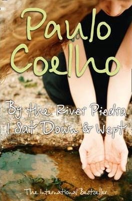 By the River Piedra I sat down wept (Paulo Coelho)