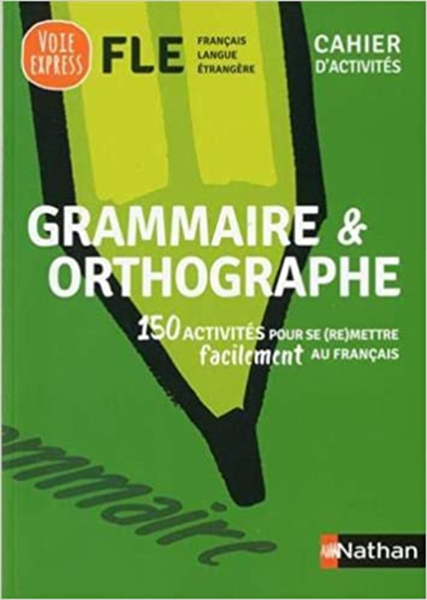 Voie express FLE Cahier d'activité_Grammaire et orthographe