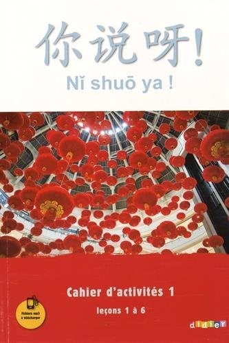 Chinois Ni shuo ya ! - Cahier d'activités 1, Leçons 1 à 6