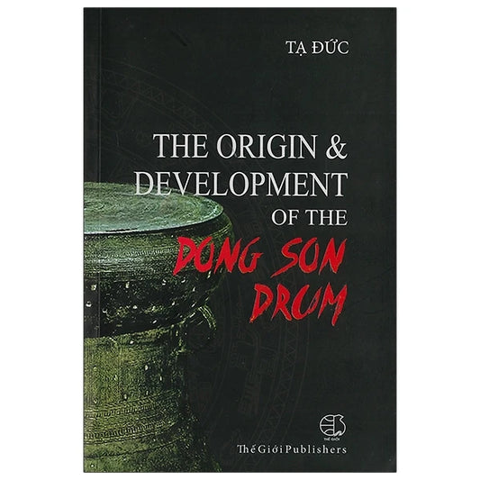 The Origin & Development of The Dong Son Drum-Nguồn gốc và sự phát triển của trống Đông Sơn (Anh)