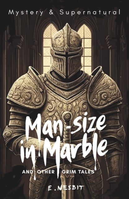 Man-Size In Marble And Other Grim Tales - E Nesbit | Nhà sách InBook