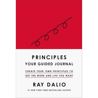 Principles: Your Guided Journal (Create Your Own Principles To Get The Work And Life You Want)