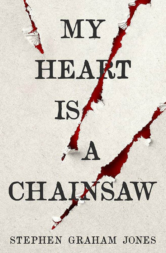 My Heart Is A Chainsaw