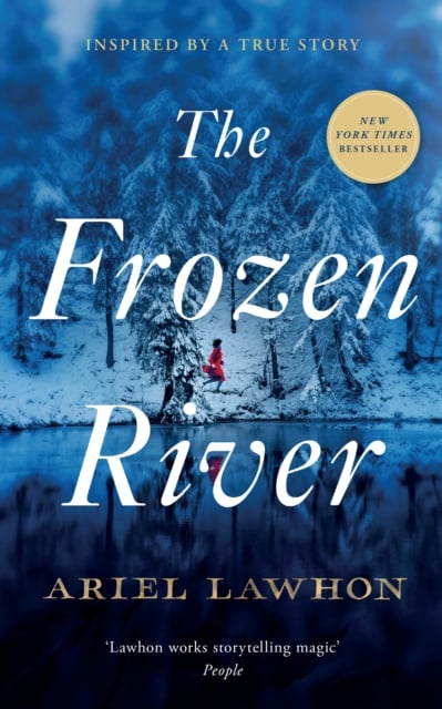 The Frozen River : The EXTRAORDINARY New York Times Bestseller Based on a Real Life Heroine