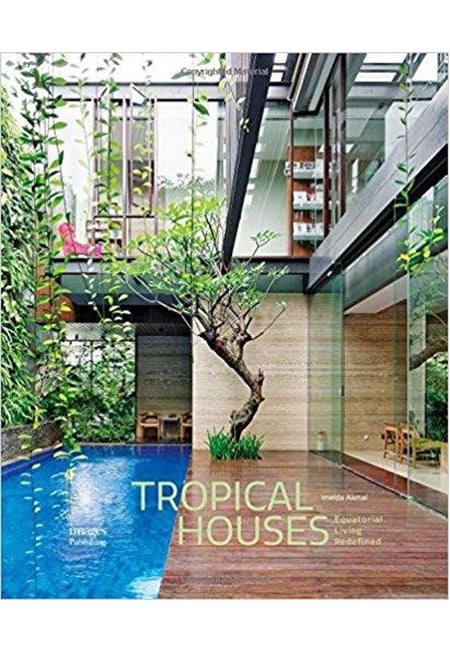 Tropical Houses: Equatorial Living Redefined