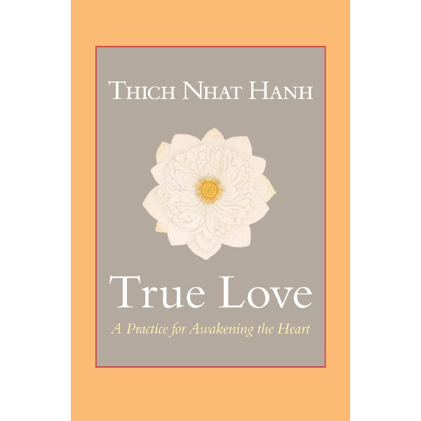 True Love: A Practice For Awakening The Heart