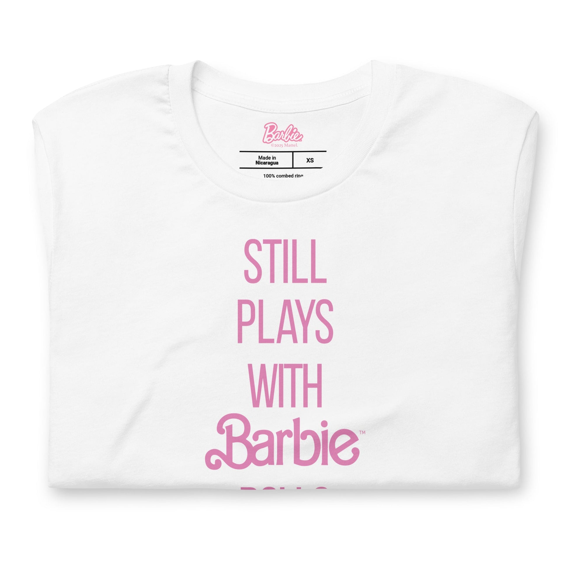 Barbie Still Plays with Barbie Dolls White T-Shirt